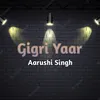 About Gigri Yaar Song